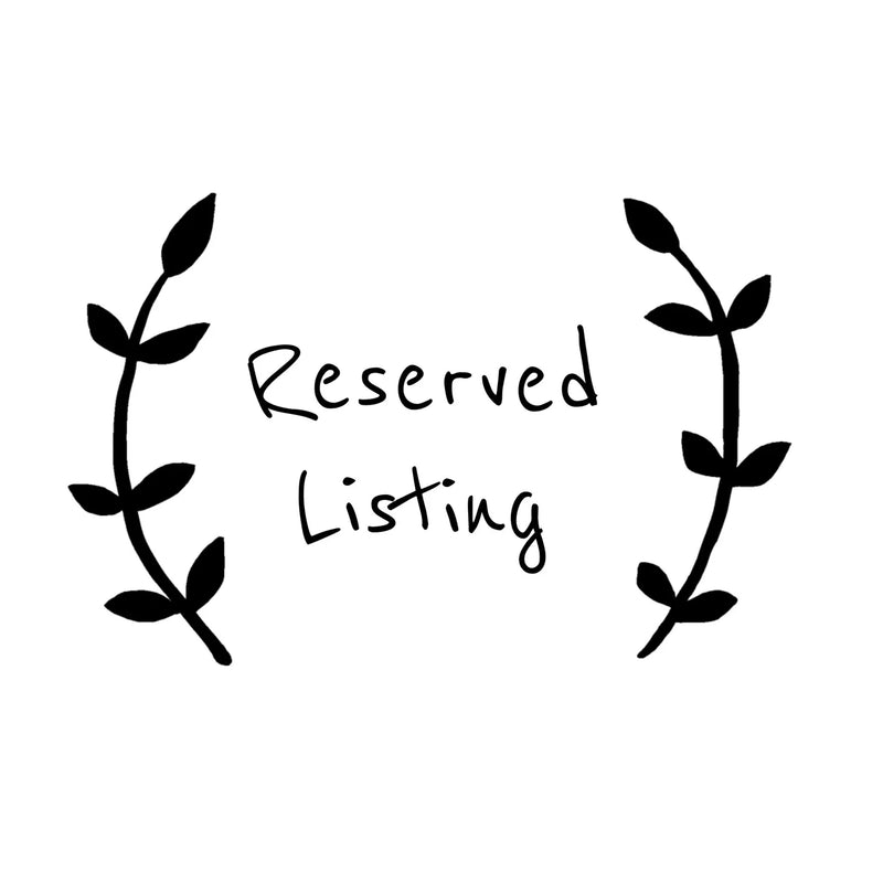 Reserved Listing for Katie